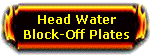 Head Water Block Off