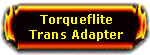 Torqueflite Trans Adapter