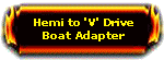 Hemi to V Drive Boat